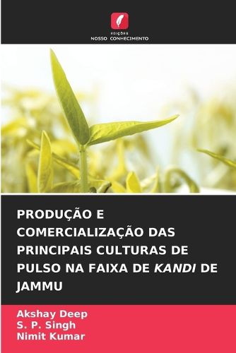 Cover image for Producao E Comercializacao Das Principais Culturas de Pulso Na Faixa de Kandi de Jammu