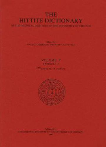 Hittite Dictionary of the Oriental Institute of the University of Chicago Volume P, fascicle 3 (pattar to putkiya-)