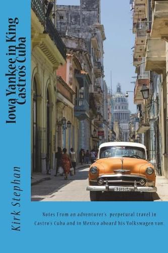 Cover image for Iowa Yankee King Castro's Court: Back Road Travels in Cuba and Mexico