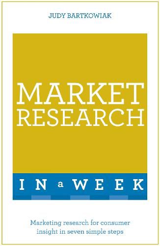 Market Research In A Week: Market Research In Seven Simple Steps