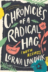 Cover image for Chronicles of a Radical Hag (with Recipes): A Novel