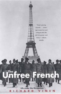 Cover image for The Unfree French: Life Under the Occupation