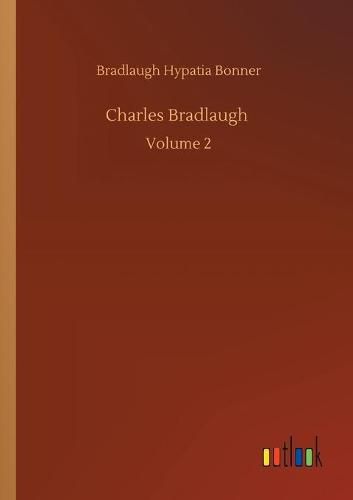 Cover image for Charles Bradlaugh: Volume 2