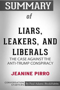 Cover image for Summary of Liars, Leakers, and Liberals by Jeanine Pirro: Conversation Starters