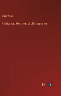 Cover image for Politics and Mysteries of Life Insurance