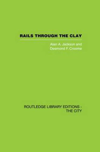 Cover image for Rails Through the Clay: A History of London's Tube Railways