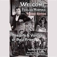 Cover image for Welcome, Foolish Mortals, Revised Edition: The Life and Voices of Paul Frees