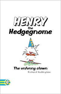 Cover image for Henry the Hedgegnome the Unfunny Clown