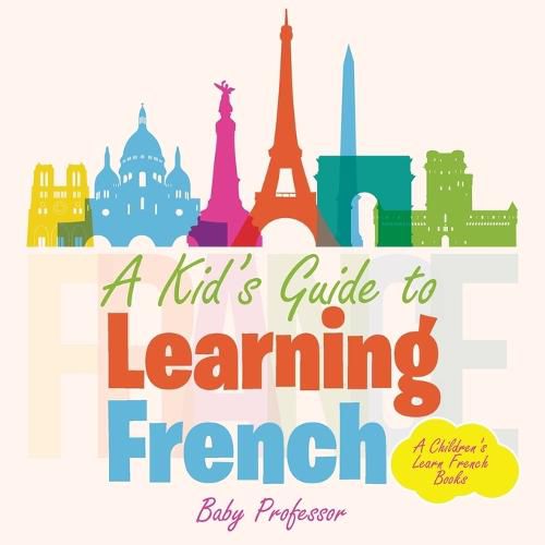 Cover image for A Kid's Guide to Learning French A Children's Learn French Books