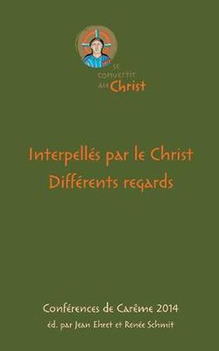 Cover image for Interpelles par le Christ. Differents regards: Conferences de Careme 2014