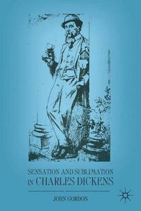 Cover image for Sensation and Sublimation in Charles Dickens