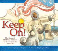 Cover image for Keep On!: The Story of Matthew Henson, Co-Discoverer of the North Pole