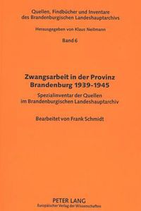 Cover image for Zwangsarbeit in Der Provinz Brandenburg 1939-1945: Spezialinventar Der Quellen Im Brandenburgischen Landeshauptarchiv