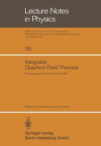 Cover image for Integrable Quantum Field Theories: Proceedings of the Symposium Held at Tvarminne, Finland, March 23-27, 1981