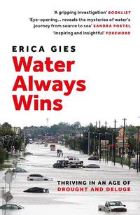 Cover image for Water Always Wins: Thriving in an Age of Drought and Deluge
