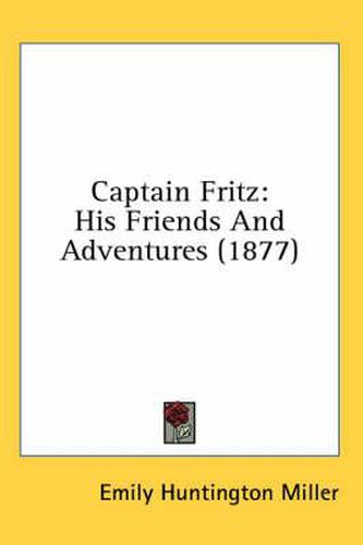 Cover image for Captain Fritz: His Friends and Adventures (1877)