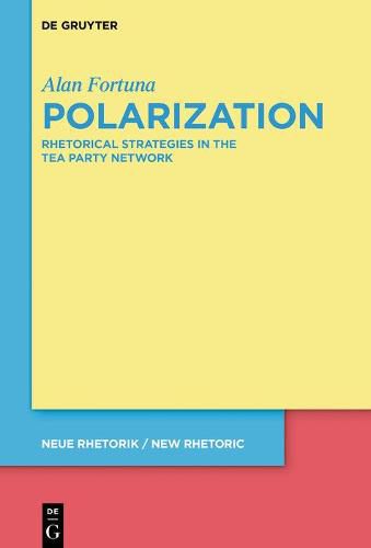 Cover image for Polarization: Rhetorical Strategies in the Tea Party Network