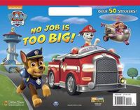 Cover image for No Job Is Too Big! (PAW Patrol)