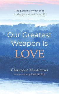 Cover image for Our Greatest Weapon Is Love