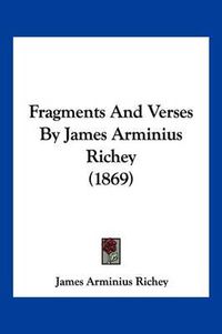 Cover image for Fragments and Verses by James Arminius Richey (1869)