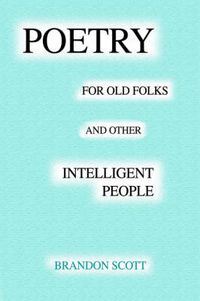 Cover image for Poetry for Old Folks and Other Intelligent People