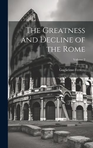 Cover image for The Greatness and Decline of the Rome; Volume 2