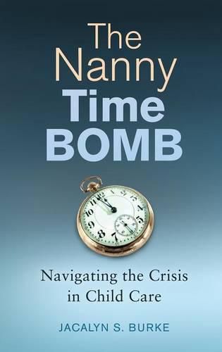 Cover image for The Nanny Time Bomb: Navigating the Crisis in Child Care