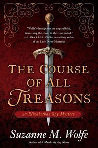 Cover image for The Course Of All Treasons: An Elizabethan Spy Mystery