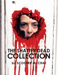 Cover image for The Shatter Dead Collection