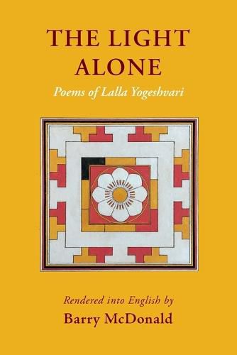 Cover image for The Light Alone: Poems of Lalla Yogeshvari