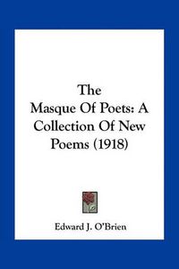 Cover image for The Masque of Poets: A Collection of New Poems (1918)