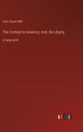 Cover image for The Contest in America; And, On Liberty