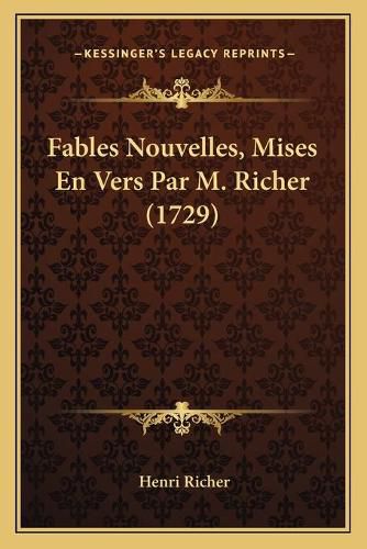 Cover image for Fables Nouvelles, Mises En Vers Par M. Richer (1729)