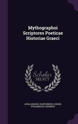 Mythographoi Scriptores Poeticae Historiae Graeci