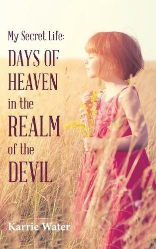 Cover image for My Secret Life: Days of Heaven in the Realm of the Devil