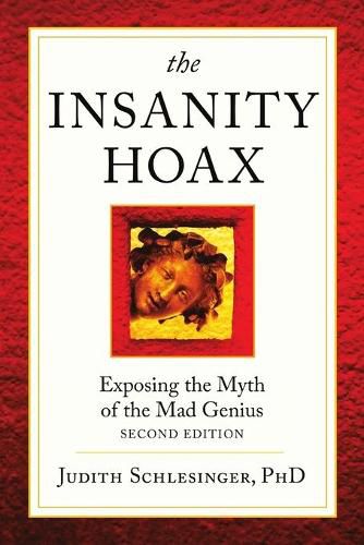 Cover image for The Insanity Hoax: Exposing the Myth of the Mad Genius [Second Edition]