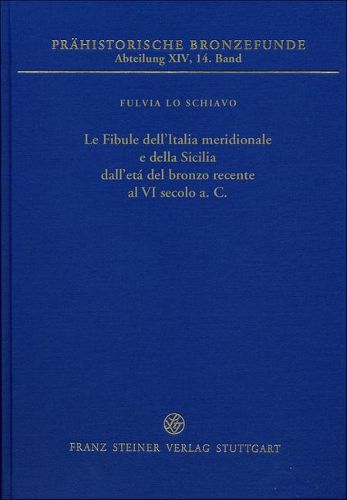 Cover image for Le Fibule Dell'italia Meridionale E Della Sicilia Dall' Eta del Bronzo Recente Al VI Secolo A.C.