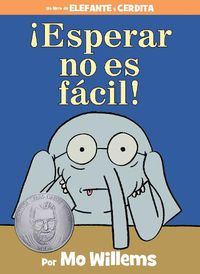 Cover image for !Esperar No Es Facil! (an Elephant and Piggie Book, Spanish Edition)