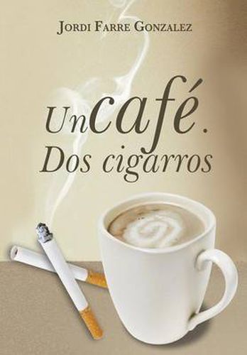 Cover image for Un Cafe, DOS Cigarros