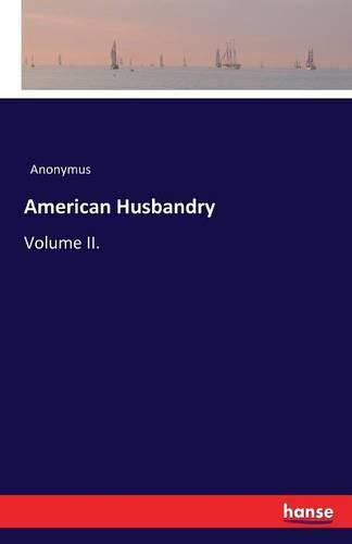 Cover image for American Husbandry: Volume II.