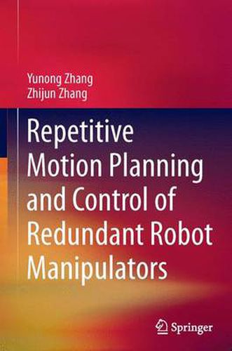 Cover image for Repetitive Motion Planning and Control of Redundant Robot Manipulators
