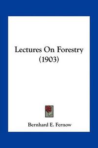 Cover image for Lectures on Forestry (1903)