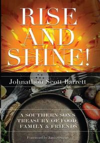 Cover image for Rise and Shine!: A Southern Son's Treasury of Food, Family, and Friends