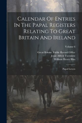 Calendar Of Entries In The Papal Registers Relating To Great Britain And Ireland