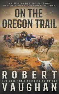 Cover image for On the Oregon Trail: A Classic Western