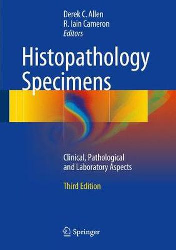 Histopathology Specimens: Clinical, Pathological and Laboratory Aspects