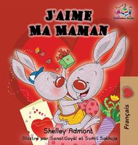 Cover image for J'aime Ma Maman (French language children's book): I Love My Mom (French Edition)