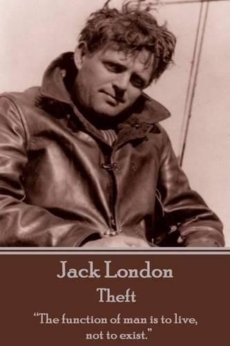 Cover image for Jack London - Theft: The function of man is to live, not to exist.