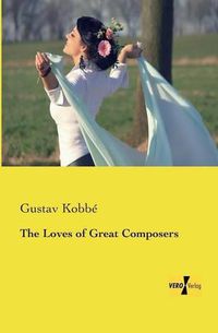 Cover image for The Loves of Great Composers