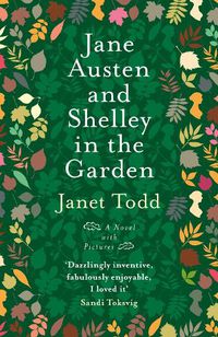 Cover image for Jane Austen and Shelley in the Garden: A Novel with Pictures